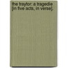 The Traytor: a tragedie [in five acts, in verse]. by James Shirley