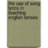 The Use Of Song Lyrics In Teaching English Tenses