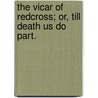 The Vicar of Redcross; or, Till Death us do Part. by Sarah Doudney