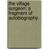 The Village Surgeon: a fragment of autobiography. door Arthur Locker