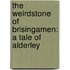 The Weirdstone of Brisingamen: A Tale of Alderley