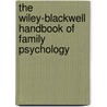 The Wiley-Blackwell Handbook of Family Psychology door Bray James H