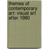 Themes of Contemporary Art: Visual Art After 1980 door Professor Jean Robertson