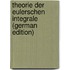 Theorie Der Eulerschen Integrale (German Edition)