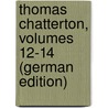Thomas Chatterton, Volumes 12-14 (German Edition) by Richter Helene
