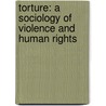 Torture: A Sociology of Violence and Human Rights door Lisa Hajjar
