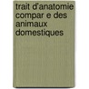Trait D'Anatomie Compar E Des Animaux Domestiques door Auguste Chauveau