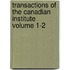 Transactions of the Canadian Institute Volume 1-2
