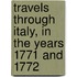 Travels Through Italy, in the Years 1771 and 1772