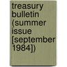 Treasury Bulletin (Summer Issue [September 1984]) by United States Dept of the Treasury