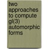 Two Approaches To Compute Gl(3) Automorphic Forms door Ce Bian