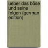 Ueber Das Böse Und Seine Folgen (German Edition) door Ritter Hein