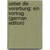 Ueber Die Vererbung: Ein Vortrag (German Edition)