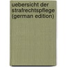 Uebersicht Der Strafrechtspflege (German Edition) by Baden Justizministerium