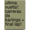 Ultima Vuelta!: Carreras de Kartings = Final Lap! door Christine Dugan