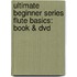 Ultimate Beginner Series Flute Basics: Book & Dvd