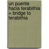 Un Puente Hacia Terabithia = Bridge to Terabithia by Katherine Paterson