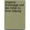 Ungarns Finanzlage und die Mittel zu ihrer Hebung door Sam Horn