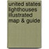 United States Lighthouses Illustrated Map & Guide