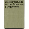 Unterrichtsstunde Zu  Der Faden  Von J. Guggenmos door Julia Uhlitzsch