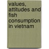 Values, Attitudes and Fish Consumption in Vietnam door P. Nelka Rajani