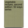 Vegetable Recipes, Second Edition: 50 Ways Series door Mary Beth Owens