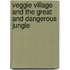 Veggie Village and the Great and Dangerous Jungle
