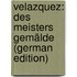 Velazquez: des Meisters Gemälde (German Edition)