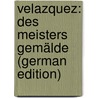 Velazquez: des Meisters Gemälde (German Edition) door Gensel Walther