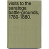 Visits to the Saratoga Battle-Grounds, 1780-1880. door William Leete Stone