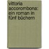 Vittoria Accorombona: Ein Roman in fünf Büchern