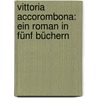Vittoria Accorombona: Ein Roman in fünf Büchern door Tieck Ludwig