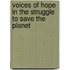 Voices Of Hope In The Struggle To Save The Planet