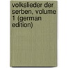 Volkslieder Der Serben, Volume 1 (German Edition) door Talvj