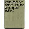 Volkslieder Der Serben, Volume 2 (German Edition) door Talvj