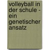 Volleyball in der Schule - ein genetischer Ansatz by Mareike Müller