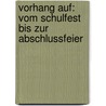 Vorhang auf: Vom Schulfest bis zur Abschlussfeier door Anna Siebenstein