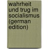 Wahrheit Und Trug Im Socialismus (German Edition) door Alexander Petrovic