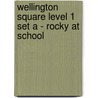 Wellington Square Level 1 Set A - Rocky at School door Tessa Krailing
