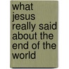 What Jesus Really Said about the End of the World door David Currie