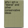 Why I Am a "Liberal" and Other Conservative Ideas door Everett Piper