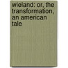 Wieland: or, the Transformation, an American Tale door Charles Brockden Brown