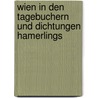 Wien in den Tagebuchern und Dichtungen Hamerlings door Hamerling