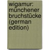 Wigamur: Münchener Bruchstücke (German Edition) by Wigamur