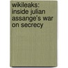 Wikileaks: Inside Julian Assange's War On Secrecy by Luke Harding