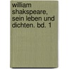William Shakspeare, sein Leben und Dichten. Bd. 1 by Sievers