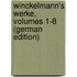 Winckelmann's Werke, Volumes 1-8 (German Edition)