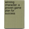 Winning Character: A Proven Game Plan for Success door Tommy Bowden