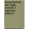 Wissenschaft Der Logik, Volume 1 (German Edition) door Wilhelm Friedrich Hegel Georg