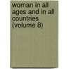 Woman in All Ages and in All Countries (Volume 8) door Mitchell Carroll